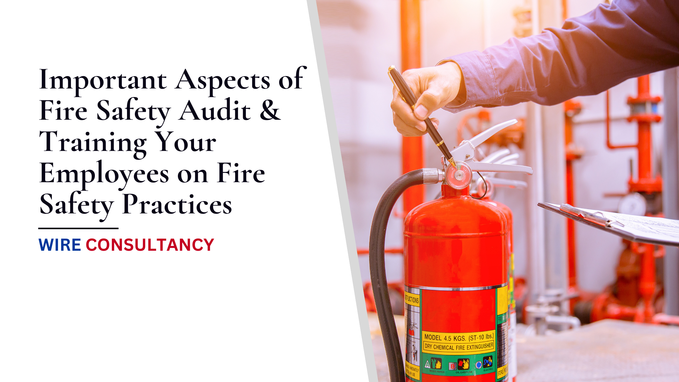 Important Aspects of Fire Safety Audit & How to Train Your Employees on Fire Safety Practices and Procedures