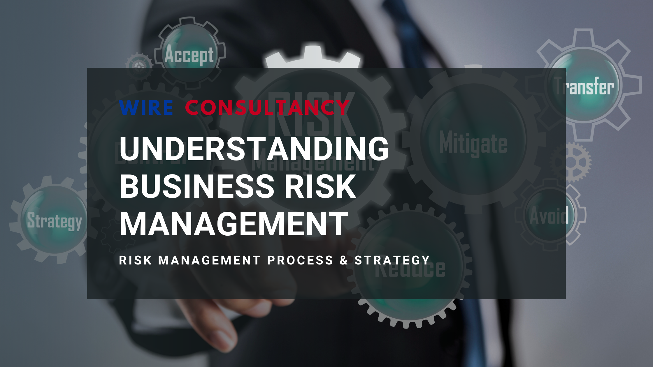 Understanding Business Risk Management- Risk Management Process & Strategy