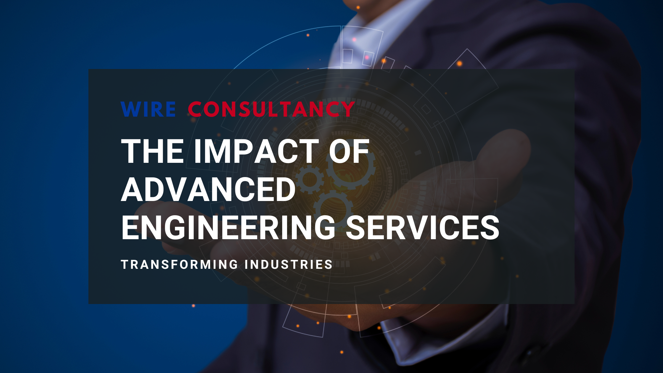 Transforming Industries: The Impact of Advanced Engineering Services