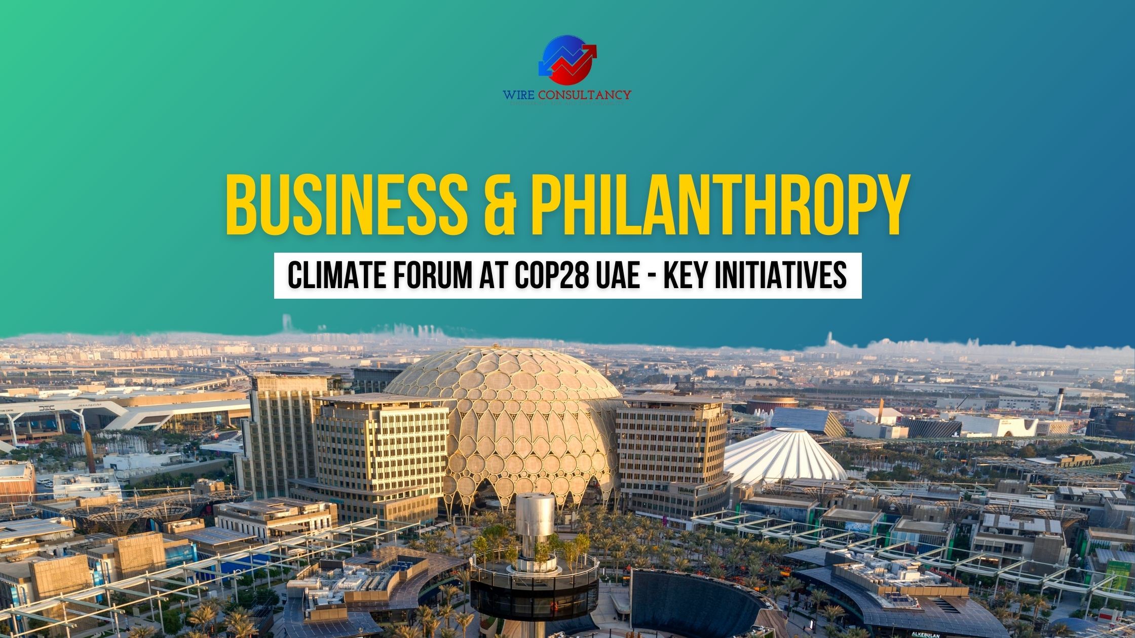 Transforming Talks into Actions: Businesses and Philanthropists Drive Climate Solutions at COP28 UAE